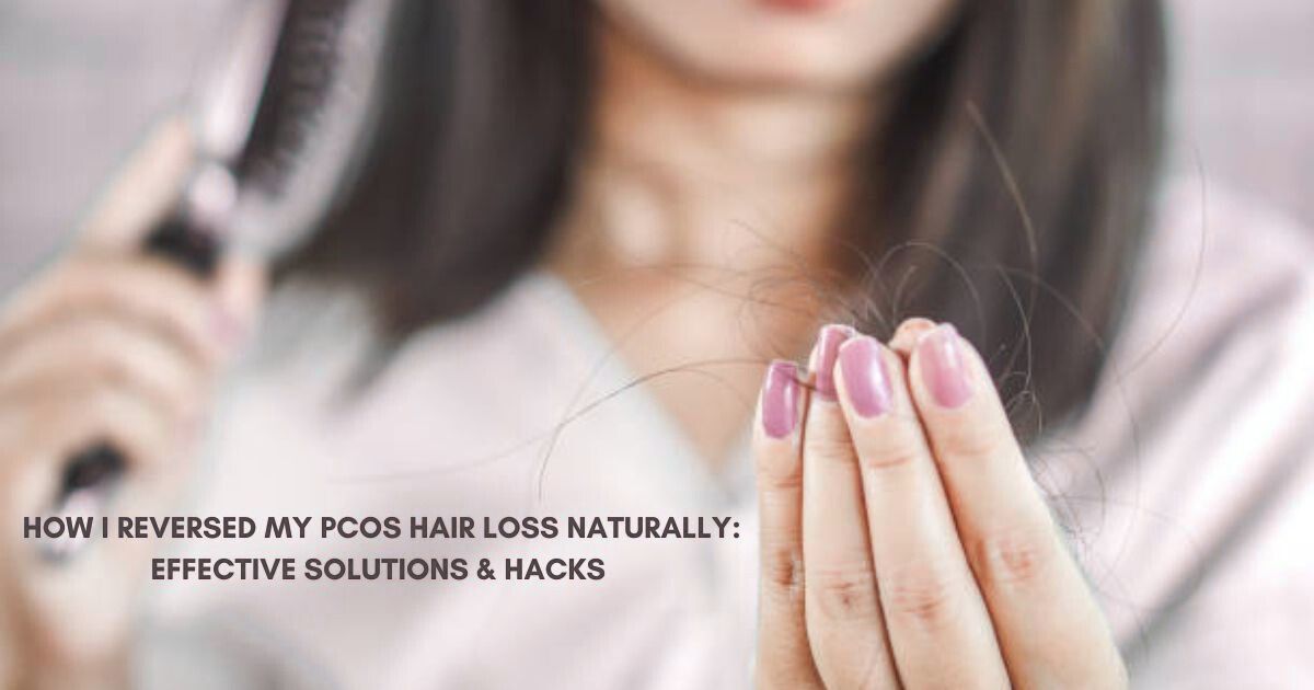 how I reversed my pcos hair loss naturally