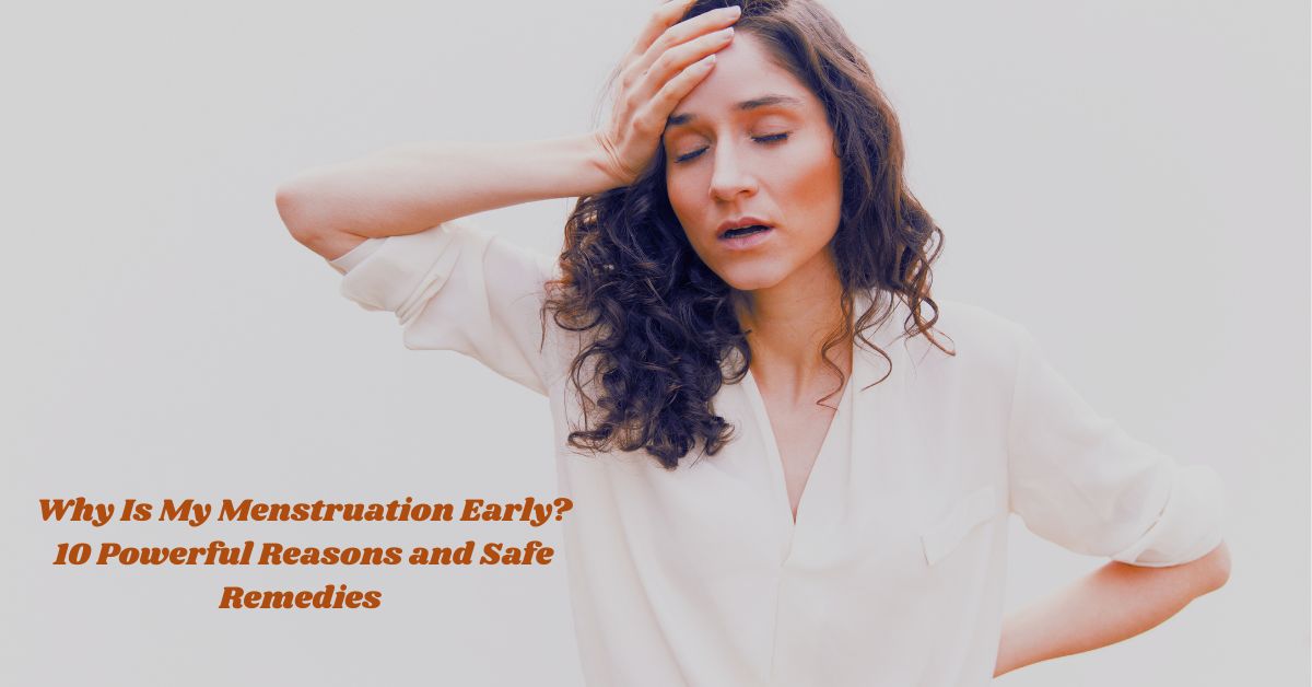 Why Is My Menstruation Early?